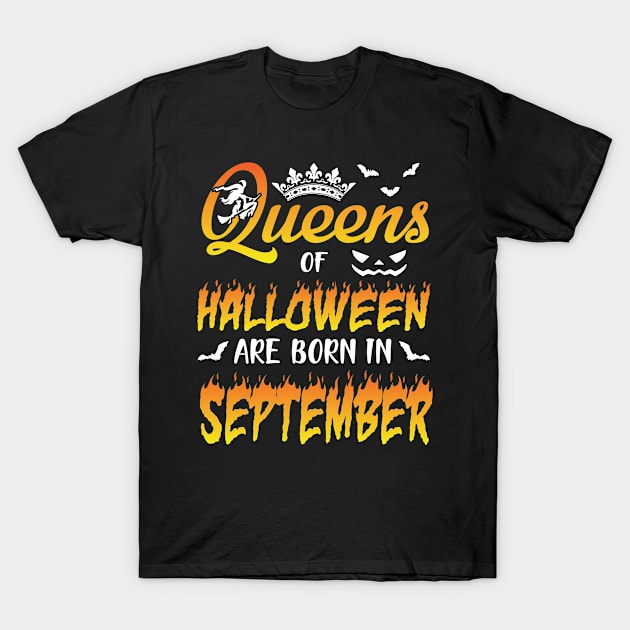 Queens Of Halloween Are Born In September Happy Birthday To Me You Nana Mom Aunt Sister Daughter T-Shirt by joandraelliot